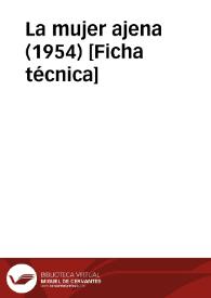 Más información sobre La mujer ajena (1954) [Ficha técnica]