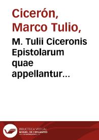 Portada:M. Tulii Ciceronis Epistolarum quae appellantur familiares Libri XVI: cum auctoris vita et argumentis / à Paulo Manutio editis.-- Omnia diligenter emendata