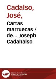 Más información sobre Cartas marruecas  / de... Joseph Cadahalso