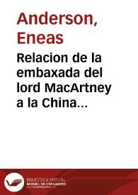 Portada:Relacion de la embaxada del lord MacArtney a la China en 1792, 93 y 94 [...] / que escribio en ingles Eneas Anderson... ; y puesto ahora en castellano... por M.B