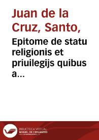 Portada:Epitome de statu religionis et priuilegijs quibus a summis Pontificibus est decoratus  / auctore P. F. Joanne de la Cruz ... Sacri Ordinis Praedicatorum
