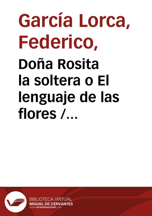 Doña Rosita la soltera o El lenguaje de las flores / Federico García Lorca | Biblioteca Virtual Miguel de Cervantes