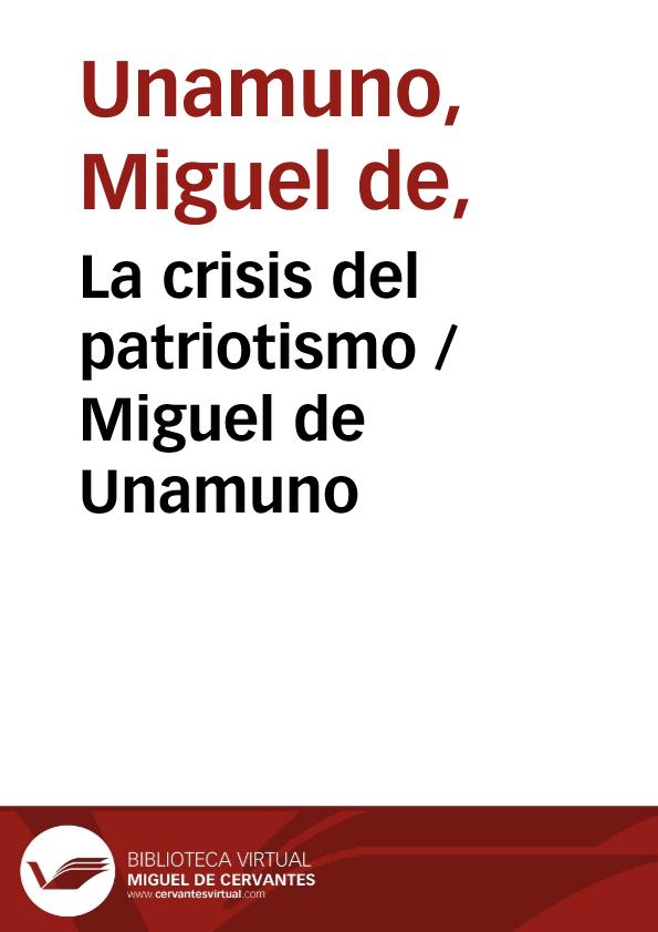 La crisis del patriotismo / Miguel de Unamuno | Biblioteca Virtual Miguel de Cervantes