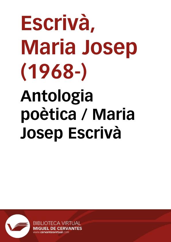 Antologia poètica  / Maria Josep Escrivà | Biblioteca Virtual Miguel de Cervantes