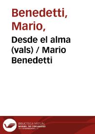 Desde el alma (vals) / Mario Benedetti | Biblioteca Virtual Miguel de Cervantes