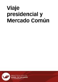 Viaje presidencial y Mercado Común | Biblioteca Virtual Miguel de Cervantes