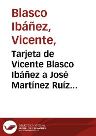 Más información sobre Tarjeta de Vicente Blasco Ibáñez a José Martínez Ruíz (Azorín). Valencia?, 1 de enero de 1894? [Transcripción]