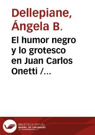 Portada:El humor negro y lo grotesco en Juan Carlos Onetti / Ángela B. Dellepiane