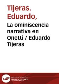 La ominiscencia narrativa en Onetti / Eduardo Tijeras | Biblioteca Virtual Miguel de Cervantes