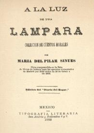 A la luz de una lámpara : colección de cuentos morales / por María del Pilar Sinues | Biblioteca Virtual Miguel de Cervantes