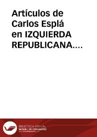 Portada:Artículos de Carlos Esplá en \"Izquierda Republicana\". (México). 1945-1950