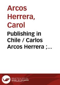 Portada:Publishing in Chile / Carlos Arcos Herrera ; traducción de Christopher L. Anderson