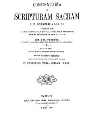 Portada:Commentaria in Scripturam Sacram R. P. Cornelii a Lapide... Tomus decimus tertius. In Danielem, Osee, Joelem, Amos / accurate recognovit ac notis illustravit Jos. Max. Peronne
