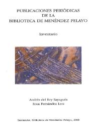 Publicaciones periódicas de la Biblioteca de Menéndez Pelayo : inventario / Andrés del Rey Sayagués y Rosa Fernández Lera