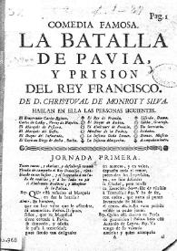 Más información sobre Comedia famosa. La batalla de Pavia, y prision del rey Francisco / De D. Christoval de Monroy y Silva