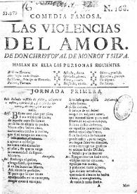 Comedia famosa. Las violencias del amor / De don Christoval de Monroy y Silva | Biblioteca Virtual Miguel de Cervantes