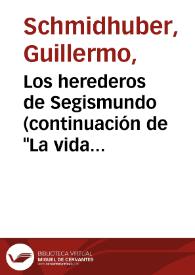 Los herederos de Segismundo (continuación de "La vida es sueño", de Calderón de la Barca) / Guillermo Schmidhuber de la Mora | Biblioteca Virtual Miguel de Cervantes