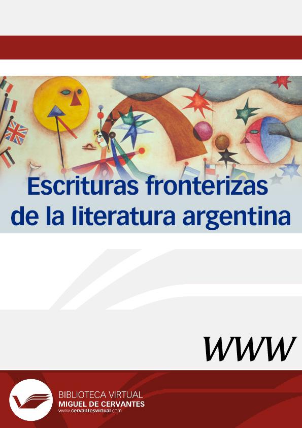 Escrituras fronterizas de la literatura Argentina / directora Marcela Crespo Buiturón | Biblioteca Virtual Miguel de Cervantes