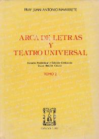 Portada:Arca de letras y teatro universal. Tomo 2 / Fray Juan Antonio Navarrete ; estudio preliminar y edición crítica de Blas Bruni Celli