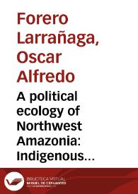 Portada:A political ecology of Northwest Amazonia: Indigenous ‘Management of the World’ and the Politics of Territorial Ordering in Colombia