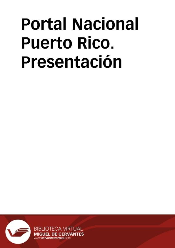 Portal Nacional Puerto Rico. Presentación  | Biblioteca Virtual Miguel de Cervantes