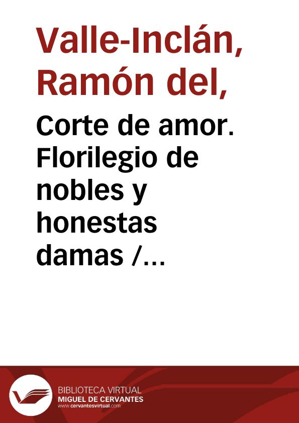 Corte de amor. Florilegio de nobles y honestas damas / Ramón del Valle Inclán | Biblioteca Virtual Miguel de Cervantes