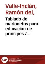 Tablado de marionetas para educación de príncipes / Ramón del Valle-Inclán | Biblioteca Virtual Miguel de Cervantes