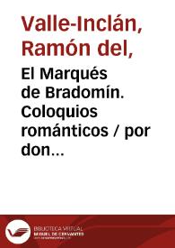 El Marqués de Bradomín. Coloquios románticos / por don Ramón del Valle Inclán | Biblioteca Virtual Miguel de Cervantes