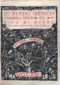 El Ruedo Ibérico. Primera serie II. Viva mi dueño / por don Ramón del Valle-Inclán | Biblioteca Virtual Miguel de Cervantes