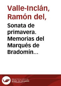 Sonata de primavera. Memorias del Marqués de Bradomín / las publica don Ramón del Valle Inclán | Biblioteca Virtual Miguel de Cervantes