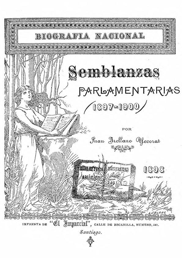 Biografía nacional : semblanzas parlamentarias (1897-1900) / por Juan Arellano Yecorat | Biblioteca Virtual Miguel de Cervantes
