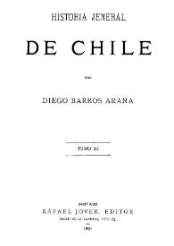 Más información sobre Historia jeneral de Chile. Tomo XI / por Diego Barros Arana