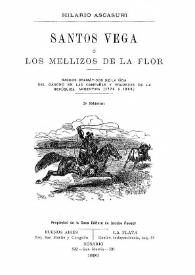 Santos Vega o Los mellizos de la flor : rasgos dramáticos de la vida del gaucho en las campañas y praderas de la República Argentina (1778 a 1808) / Hilario Ascasubi | Biblioteca Virtual Miguel de Cervantes