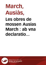 Les obres de mossen Ausias March : ab vna declaratio en los marges de alguns vocables scurs | Biblioteca Virtual Miguel de Cervantes