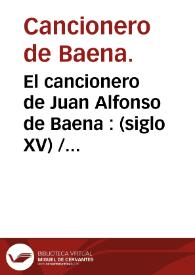 Portada:El cancionero de Juan Alfonso de Baena : (siglo XV) / [prólogo de Eugenio de Ochoa].-- Ahora por primera vez dado a luz con notas y comentarios.