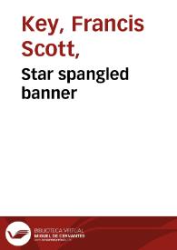 The Star spangled banner : An american national hymn, duett song & chorus / Arr: by S.T. Gordon | Biblioteca Virtual Miguel de Cervantes