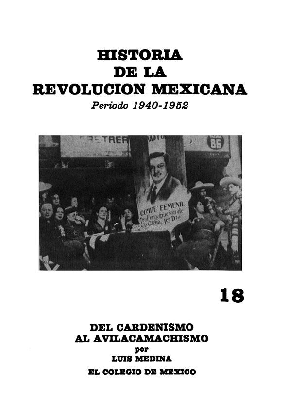 Del cardenismo al avilacamachismo / por Luis Medina; coordinador, Luis González | Biblioteca Virtual Miguel de Cervantes