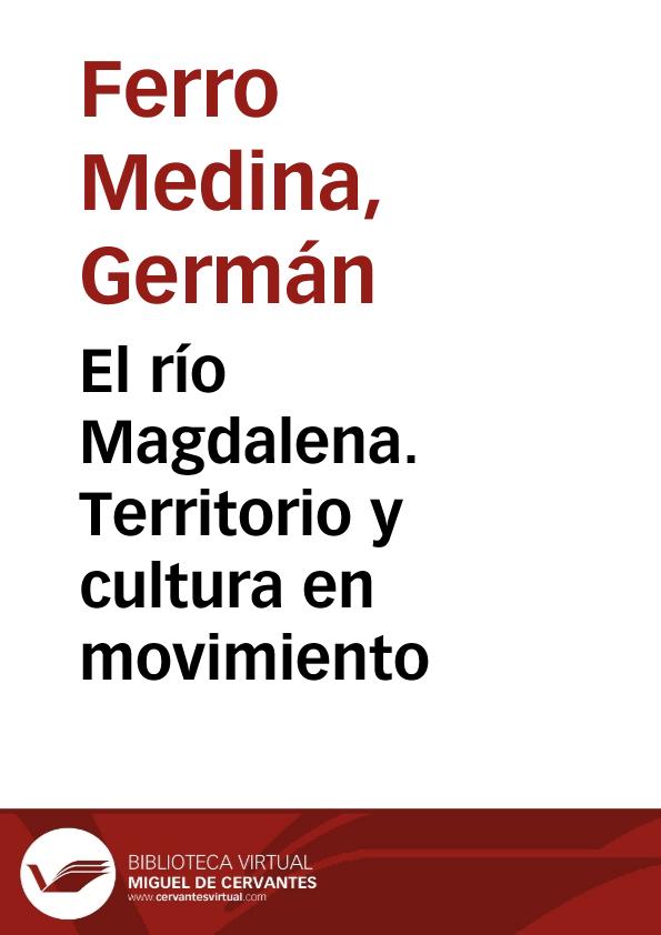 Libros Rio Magdalena El río Magdalena. Territorio y cultura en movimiento | Biblioteca ...