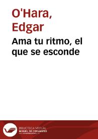 Ama tu ritmo, el que se esconde | Biblioteca Virtual Miguel de Cervantes