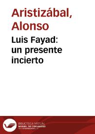 Luis Fayad: un presente incierto | Biblioteca Virtual Miguel de Cervantes