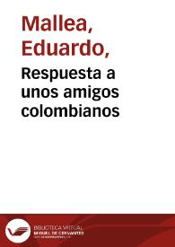 Respuesta a unos amigos colombianos | Biblioteca Virtual Miguel de Cervantes