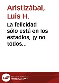 Portada:La felicidad sólo está en los estadios, ¡y no todos los domingos!