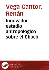 Innovador estudio antropológico sobre el Chocó | Biblioteca Virtual Miguel de Cervantes