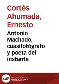 Portada:Antonio Machado, cuasifotógrafo y poeta del instante