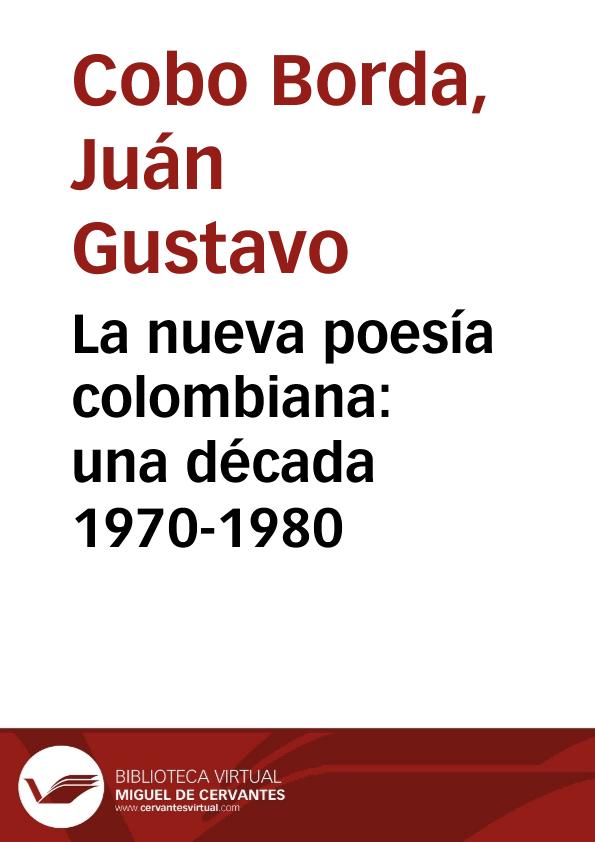 La nueva poesía colombiana: una década 1970-1980 | Biblioteca Virtual Miguel de Cervantes