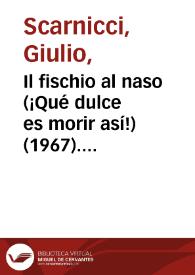 Portada:Il fischio al naso (¡Qué dulce es morir así!) (1967). Ficha técnica  / Giulio Scarnicci, Renzo Tarabusi, Alfredo Pigna, Ugo Tognazzi, Rafael Azcona