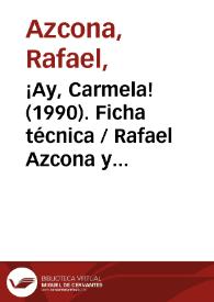 Portada:¡Ay, Carmela! (1990). Ficha técnica / Rafael Azcona y Carlos Saura, según la obra teatral de José Sanchís Sinisterra