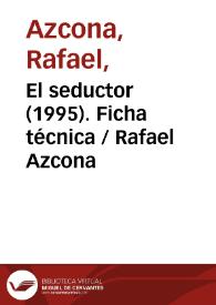 El seductor (1995). Ficha técnica / Rafael Azcona | Biblioteca Virtual Miguel de Cervantes