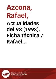 Más información sobre Actualidades del 98 (1998). Ficha técnica / Rafael Azcona, basado en las zarzuelas "Gigantes y cabezudos" y "La viejecita", con música de Manuel Fernández Caballero y libro de Miguel Echegaray