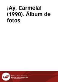 Más información sobre ¡Ay, Carmela! (1990). Álbum de fotos
